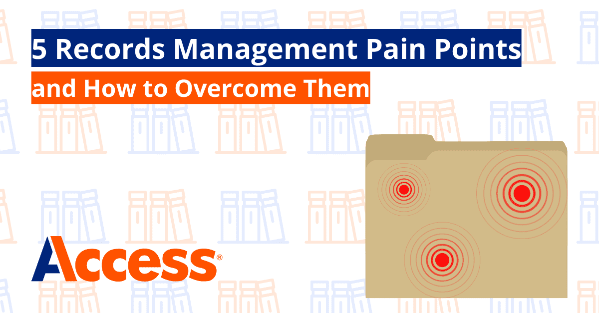 5 Records Management Pain Points and How to Overcome Them