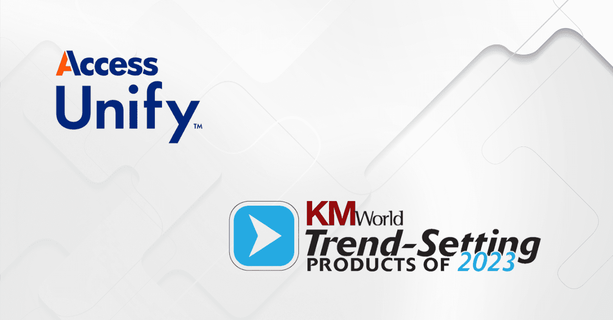 Access Unify Named Trend-Setting Product by KMWorld Magazine for Third Consecutive Year