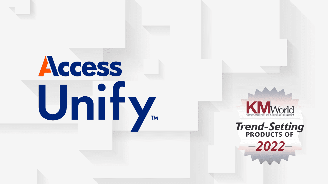 Access Unify Named Trend-Setting Product by KMWorld Magazine for Second Consecutive Year