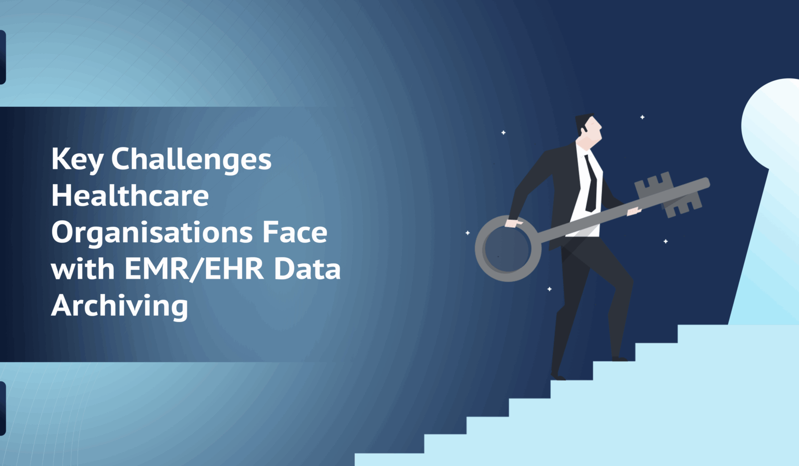 Key Challenges Healthcare Organizations Face with EMR/EHR Data Archiving