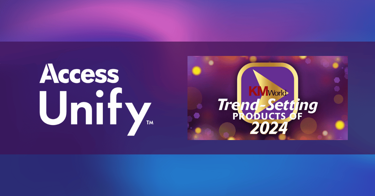 Access Unify Named Trend-Setting Product by KMWorld Magazine for Fourth Consecutive Year